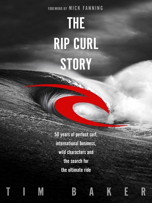 Title details for The Rip Curl Story by Tim Baker - Wait list